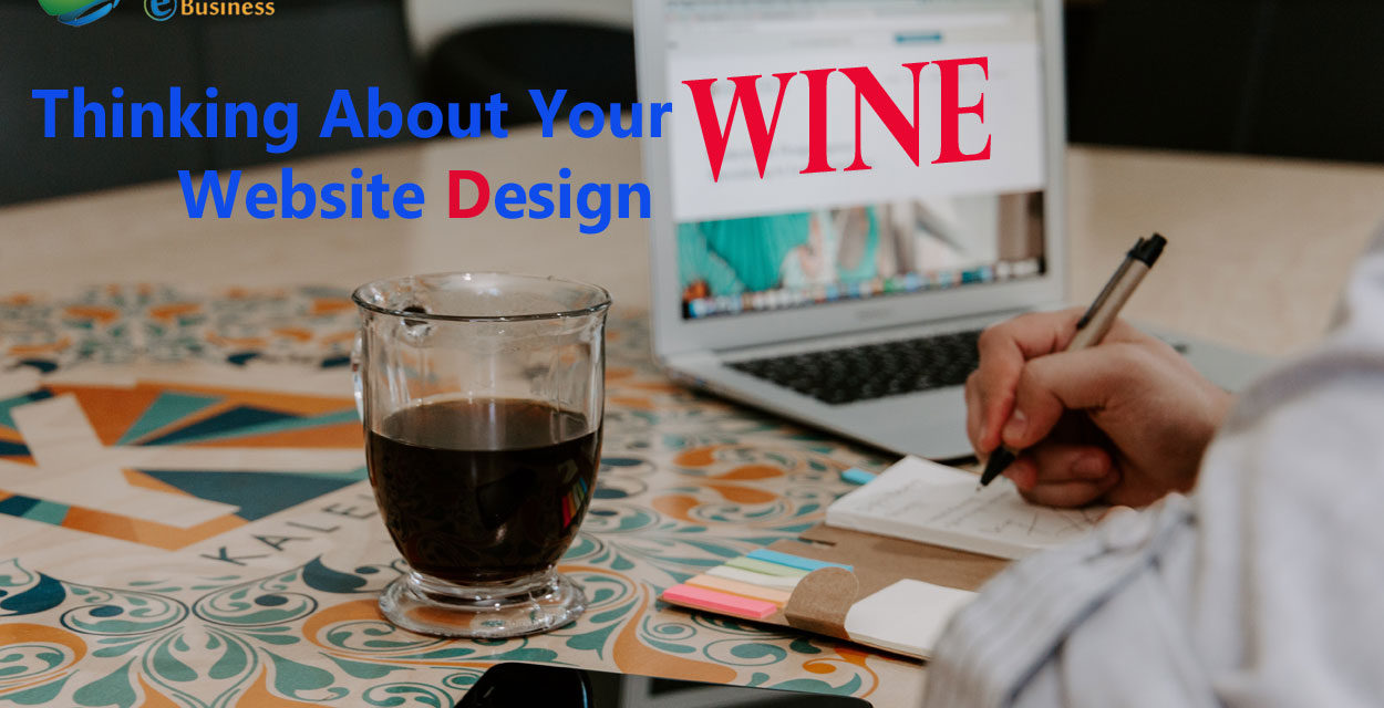 Thinking About Your Wine Website Design and Development? Then This is For you